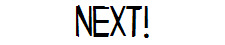 Next!